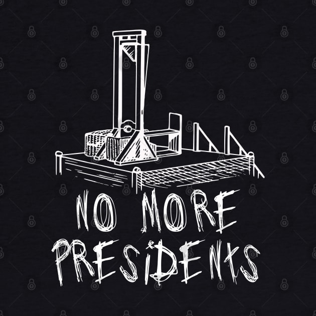 No More Presidents - Guillotine, Revolution by SpaceDogLaika